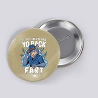 Meme If They Talk Behind Your Back Fart Funny Oddly Specific Button