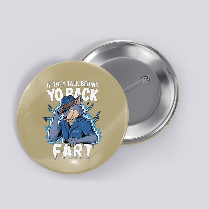 Meme If They Talk Behind Your Back Fart Funny Oddly Specific Button