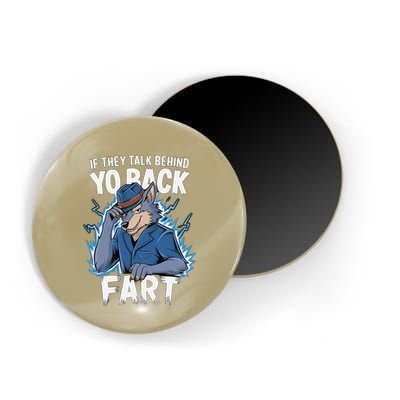 Meme If They Talk Behind Your Back Fart Funny Oddly Specific Magnet