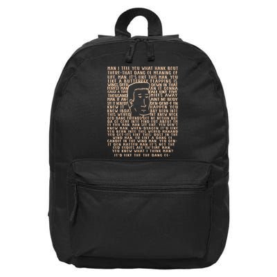Man I Tell You What Hank Bout Therethat Dang Ol Meaning O’Life Man 16 in Basic Backpack