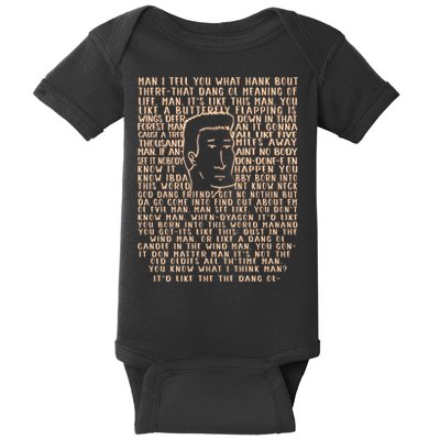 Man I Tell You What Hank Bout Therethat Dang Ol Meaning O’Life Man Baby Bodysuit