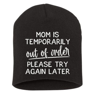 Mom Is Temporarily Out Of Order Funny Joke For Mothers Short Acrylic Beanie