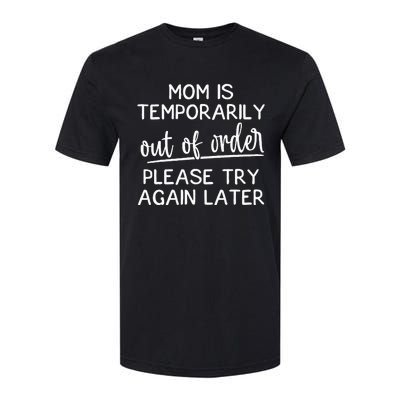 Mom Is Temporarily Out Of Order Funny Joke For Mothers Softstyle® CVC T-Shirt