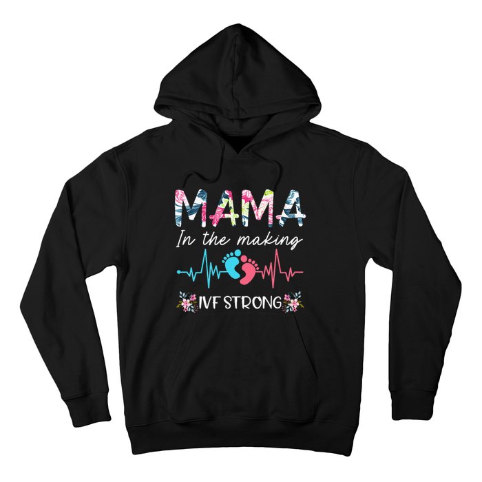 Mama In The Making Ivf Strong Floral Transfer Day Ivf Mom Hoodie