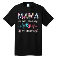 Mama In The Making Ivf Strong Floral Transfer Day Ivf Mom Tall T-Shirt