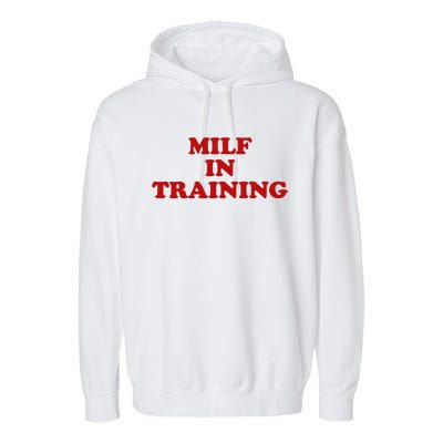 Milf In Training Garment-Dyed Fleece Hoodie