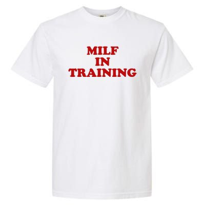 Milf In Training Garment-Dyed Heavyweight T-Shirt