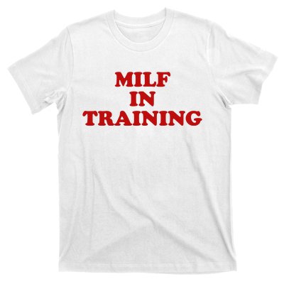 Milf In Training T-Shirt