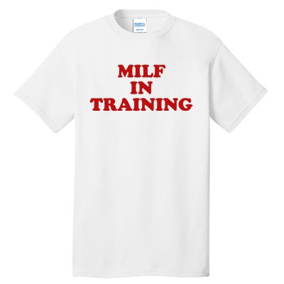 Milf In Training Tall T-Shirt