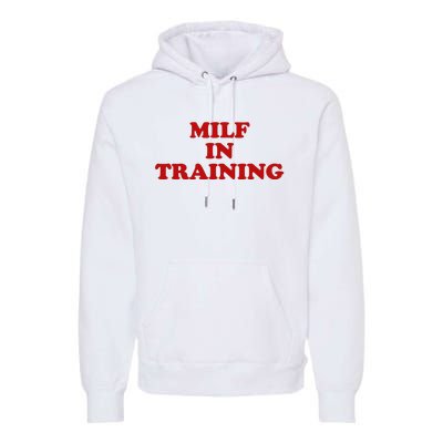 Milf In Training Premium Hoodie