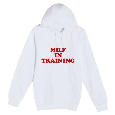 Milf In Training Premium Pullover Hoodie