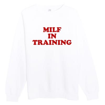 Milf In Training Premium Crewneck Sweatshirt