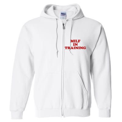 Milf In Training Full Zip Hoodie