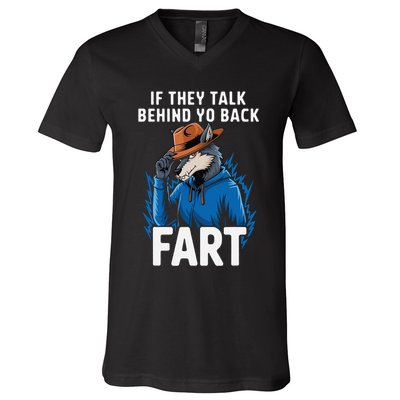 Meme If They Talk Behind Your Back Fart Funny Oddly Specific V-Neck T-Shirt