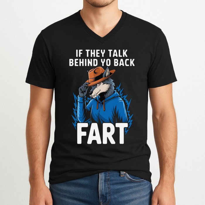 Meme If They Talk Behind Your Back Fart Funny Oddly Specific V-Neck T-Shirt