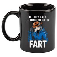 Meme If They Talk Behind Your Back Fart Funny Oddly Specific 11oz C Handle Ceramic Mug