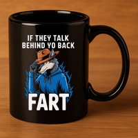 Meme If They Talk Behind Your Back Fart Funny Oddly Specific 11oz C Handle Ceramic Mug