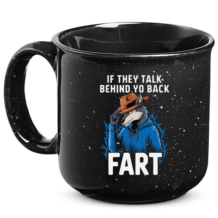 Meme If They Talk Behind Your Back Fart Funny Oddly Specific 15oz Campfire Ceramic Mug