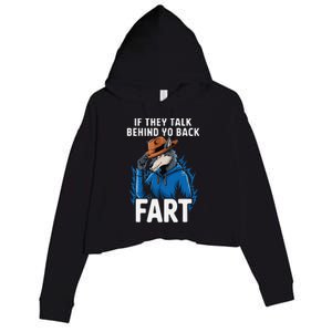 Meme If They Talk Behind Your Back Fart Funny Oddly Specific Crop Fleece Hoodie