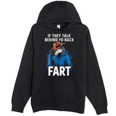 Meme If They Talk Behind Your Back Fart Funny Oddly Specific Premium Pullover Hoodie