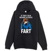 Meme If They Talk Behind Your Back Fart Funny Oddly Specific Premium Pullover Hoodie