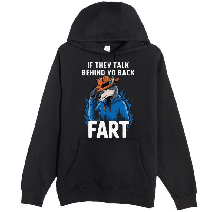 Meme If They Talk Behind Your Back Fart Funny Oddly Specific Premium Pullover Hoodie