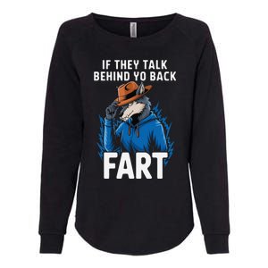 Meme If They Talk Behind Your Back Fart Funny Oddly Specific Womens California Wash Sweatshirt