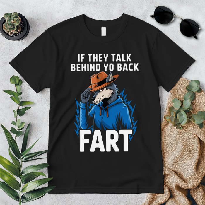 Meme If They Talk Behind Your Back Fart Funny Oddly Specific Premium T-Shirt