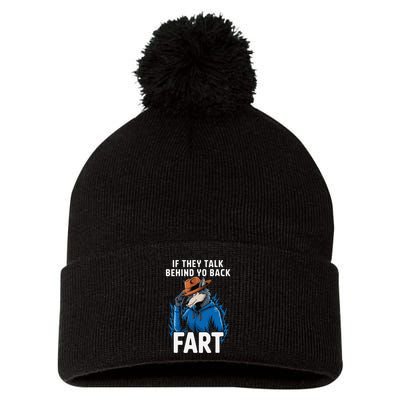 Meme If They Talk Behind Your Back Fart Funny Oddly Specific Pom Pom 12in Knit Beanie