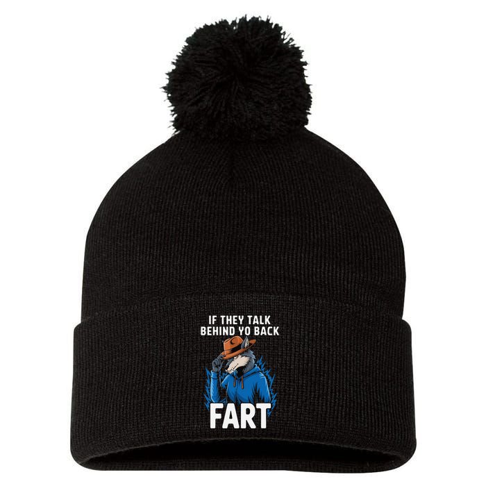 Meme If They Talk Behind Your Back Fart Funny Oddly Specific Pom Pom 12in Knit Beanie
