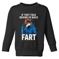 Meme If They Talk Behind Your Back Fart Funny Oddly Specific Toddler Sweatshirt