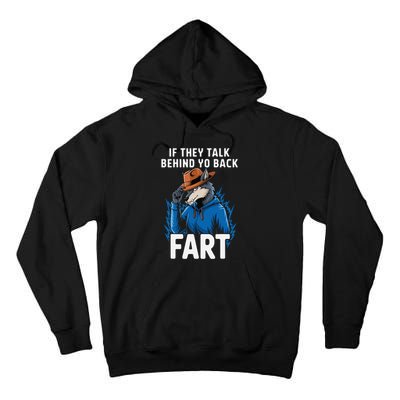 Meme If They Talk Behind Your Back Fart Funny Oddly Specific Tall Hoodie