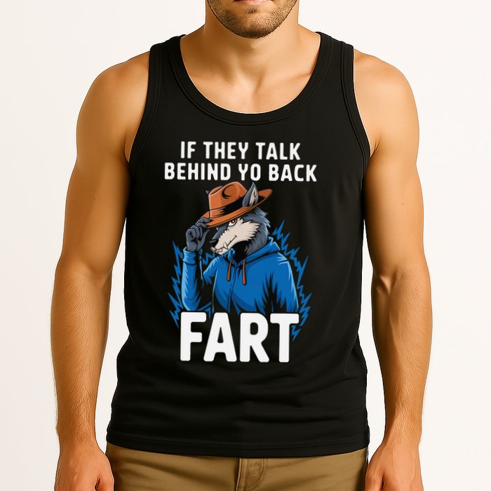 Meme If They Talk Behind Your Back Fart Funny Oddly Specific Tank Top