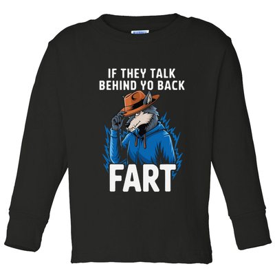 Meme If They Talk Behind Your Back Fart Funny Oddly Specific Toddler Long Sleeve Shirt