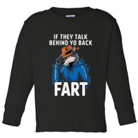 Meme If They Talk Behind Your Back Fart Funny Oddly Specific Toddler Long Sleeve Shirt