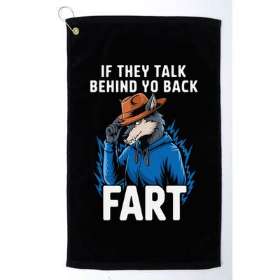 Meme If They Talk Behind Your Back Fart Funny Oddly Specific Golf Towel