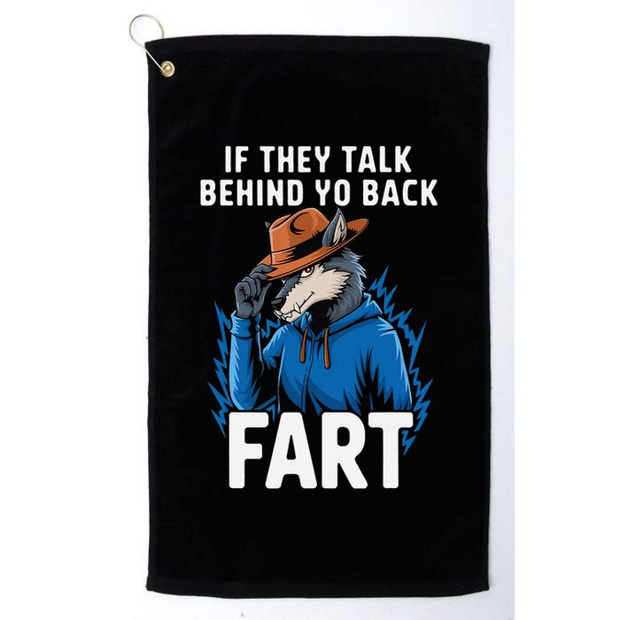 Meme If They Talk Behind Your Back Fart Funny Oddly Specific Golf Towel