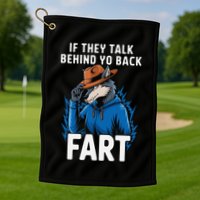 Meme If They Talk Behind Your Back Fart Funny Oddly Specific Golf Towel