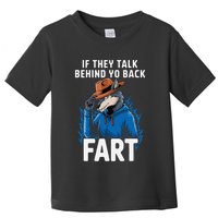 Meme If They Talk Behind Your Back Fart Funny Oddly Specific Toddler T-Shirt