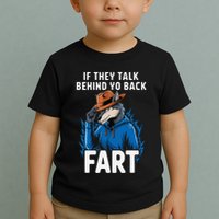 Meme If They Talk Behind Your Back Fart Funny Oddly Specific Toddler T-Shirt