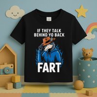 Meme If They Talk Behind Your Back Fart Funny Oddly Specific Toddler T-Shirt