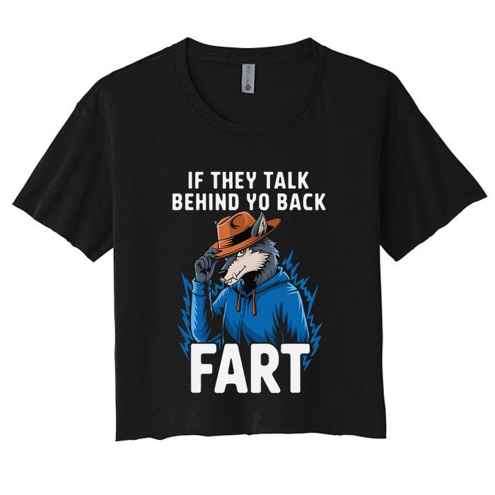 Meme If They Talk Behind Your Back Fart Funny Oddly Specific Crop Top
