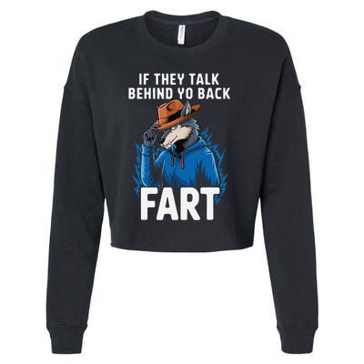 Meme If They Talk Behind Your Back Fart Funny Oddly Specific Cropped Pullover Crew
