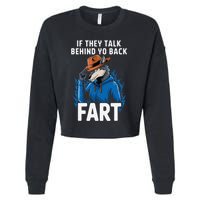 Meme If They Talk Behind Your Back Fart Funny Oddly Specific Cropped Pullover Crew