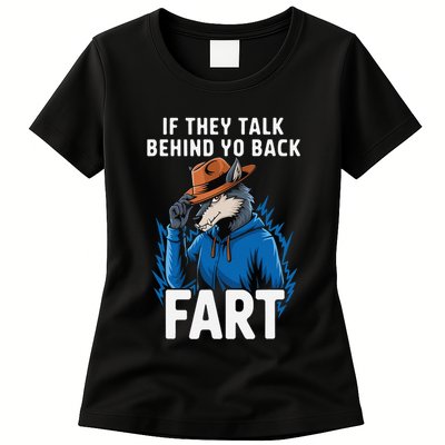 Meme If They Talk Behind Your Back Fart Funny Oddly Specific Womens T-Shirt