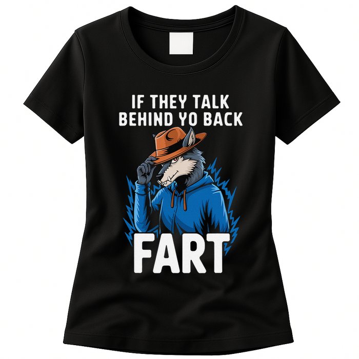 Meme If They Talk Behind Your Back Fart Funny Oddly Specific Womens T-Shirt