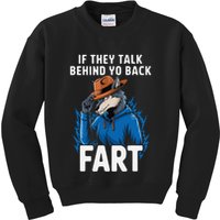 Meme If They Talk Behind Your Back Fart Funny Oddly Specific Kids Sweatshirt