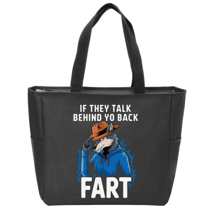 Meme If They Talk Behind Your Back Fart Funny Oddly Specific Zip Tote Bag