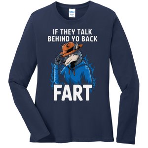 Meme If They Talk Behind Your Back Fart Funny Oddly Specific Ladies Long Sleeve Shirt