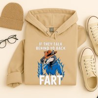 Meme If They Talk Behind Your Back Fart Funny Oddly Specific Hoodie